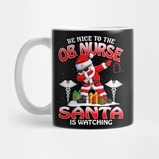 Be Nice To The Obstetrical Nurse Santa is Watching Mug